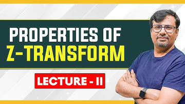 Properties of Z- Transform | Change of Scale | Shifting Properties