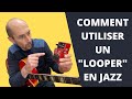 Comment utiliser un looper  la guitare