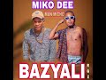 Miko Dee Ft Man Micho-bazyali--ll-zed tongamusik.0976775345