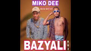 Miko Dee Ft Man Micho-bazyali--ll-zed tongamusik.0976775345