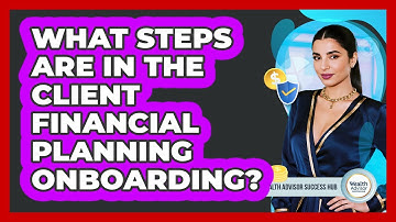 What Steps Are In The Client Financial Planning Onboarding?