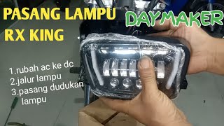 cara pasang lampu daymaker rx king.rubah arus ac ke dc,jalur lampu,pasang dudukan lampu.