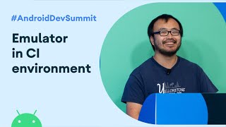 Emulator in a Continuous Integration (CI) environment (Android Dev Summit '19)