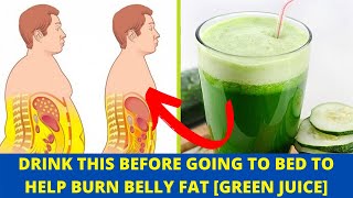 Drink This Before Going to Bed to Help Burn Belly Fat [GREEN JUICE]