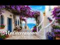 ☀️ 4K Mediterranean Music 🌊🏡 Happy Italian &amp; Greek Instrumentals with Sunny Coastal Vibes 🎶