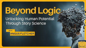 595. Beyond Logic: Unlocking Human Potential Through Story Science feat. Angus Fletcher
