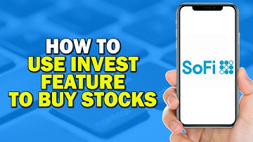 How to Use the SoFi Invest Feature to Buy Stocks (Quick Tutorial)