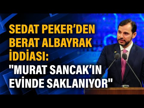 Sedat Peker’den Berat Albayrak iddiası: ''Murat Sancak’ın evinde saklanıyor''