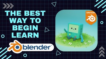 THE BEST WAY TO BEGIN LEARN BLENDER