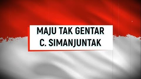 Maju Tak Gentar | C. Simanjuntak | Lagu Wajib Nasional Indonesia