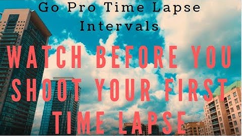 GoPro 8: How each Time Lapse Interval looks