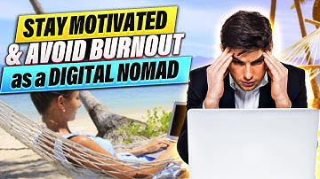 How to Stay Motivated and Avoid Burnout as a Digital Nomad