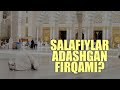 Salafiylar adashgan firqami? | Shayx Sodiq Samarqandiy