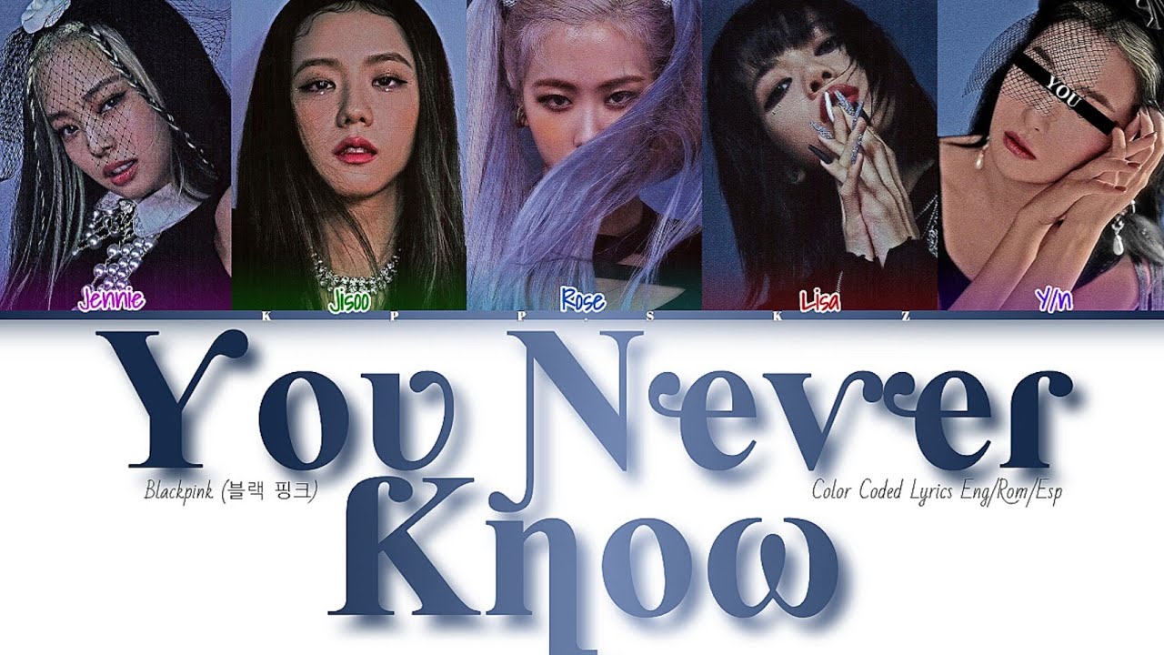 • [Karaoke] Blackpink — You Never Know [5 members ver] (Color Coded Lyrics Eng/Rom/Esp)