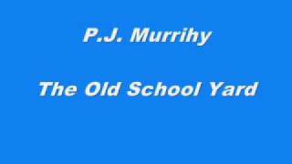 P.J. Murrihy - The Old School Yard chords