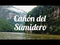 CAÑÓN DEL SUMIDERO | CHIAPAS | MÉXICO