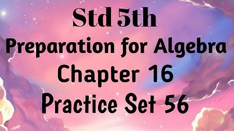 Std 5th maths (SSC) ~Preparation for Algebra ~ Problem Set 56