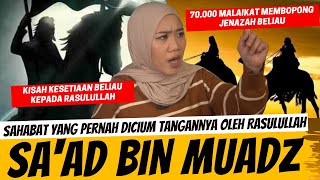 70.000 MALAIKAT YANG MENGANGKAT JENAZAH BELIAU - SA'AD BIN MUADZ