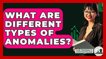 What Are Different Types Of Anomalies? - The Friendly Statistician