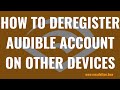 How to Deregister Audible Account on Other Devices