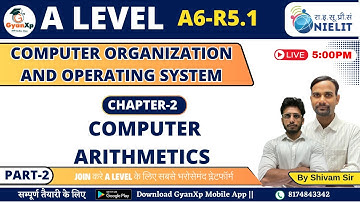 Chapter 2 (Part-2) || Computer Arithmetic  || A6-R5.1 || A Level  || GyanXp