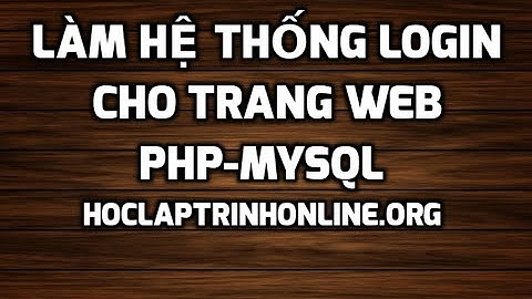 Làm hệ thống login cho trang web php-mysql