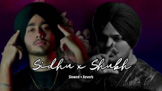Sidhu x Shubh ( slowed + reverb)- Sidhu moose wala ft: Shubh | new Punjabi song 2023 | KL Lofi