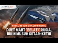 Rudal Nuklir Zircon-Kinzhal, "Belati" Laut dan Udara Rusia yang Mustahil Dicegat