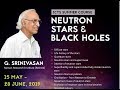 Neutron Stars and Black Holes (Lecture - 8: Maximum mass of Neutron Stars) by G Srinivasan