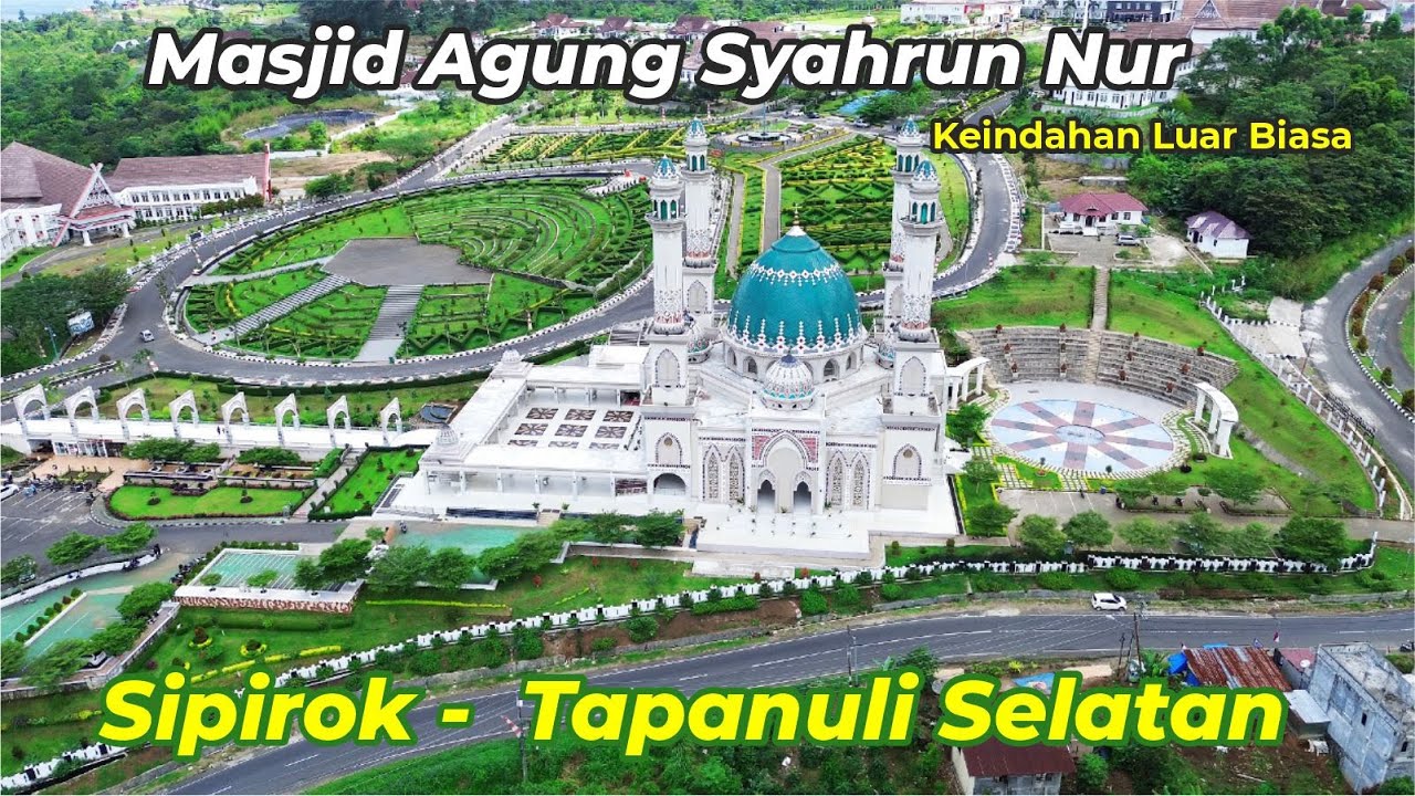 🔴Keindahan Luar biasa Masjid Agung Syahrun Nur Sipirok - Tapanuli Selatan