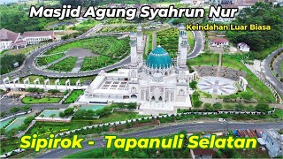 🔴Keindahan Luar biasa Masjid Agung Syahrun Nur Sipirok - Tapanuli Selatan