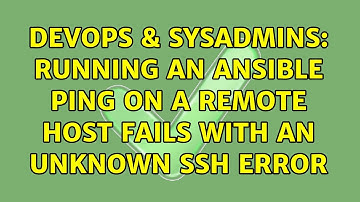 DevOps & SysAdmins: Running an Ansible ping on a remote host fails with an unknown SSH error