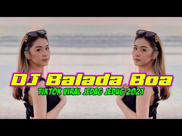 DJ BALADA BOA x PATI PATI || TIKTOK VIRAL - JEDAG JEDUG class=