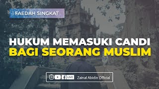 [FAEDAH SINGKAT] HUKUM MEMASUKI CANDI BAGI SEORANG MUSLIM