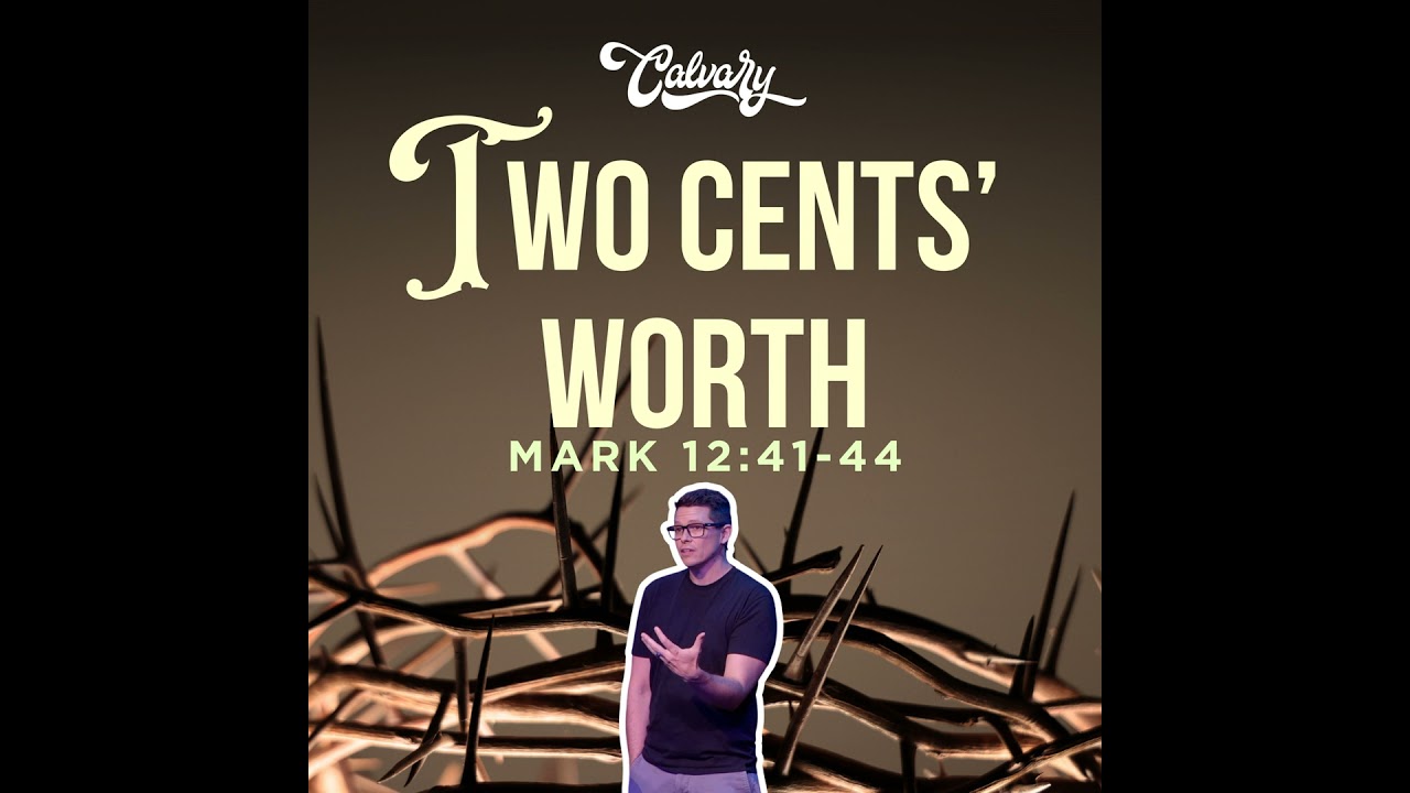 Mark 12:41-44 – Two Cents’ Worth