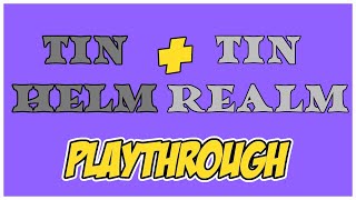 Famous Tin Helm/Tin Realm Playthrough Wealth