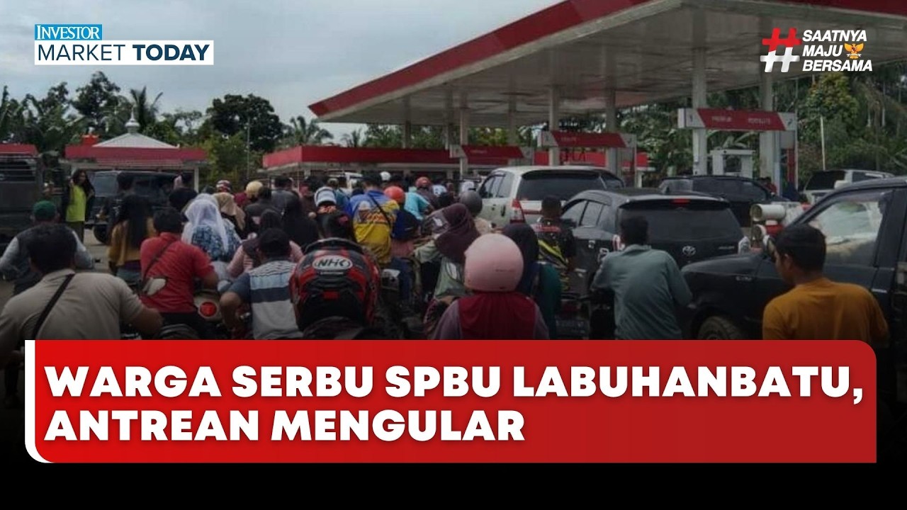🔴 LIVE | Warga Serbu SPBU Labuhanbatu, Antrean Mengular - Investor Market Today