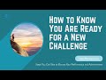 [1-Minute Video] How to Know You Are Ready for a New Challenge