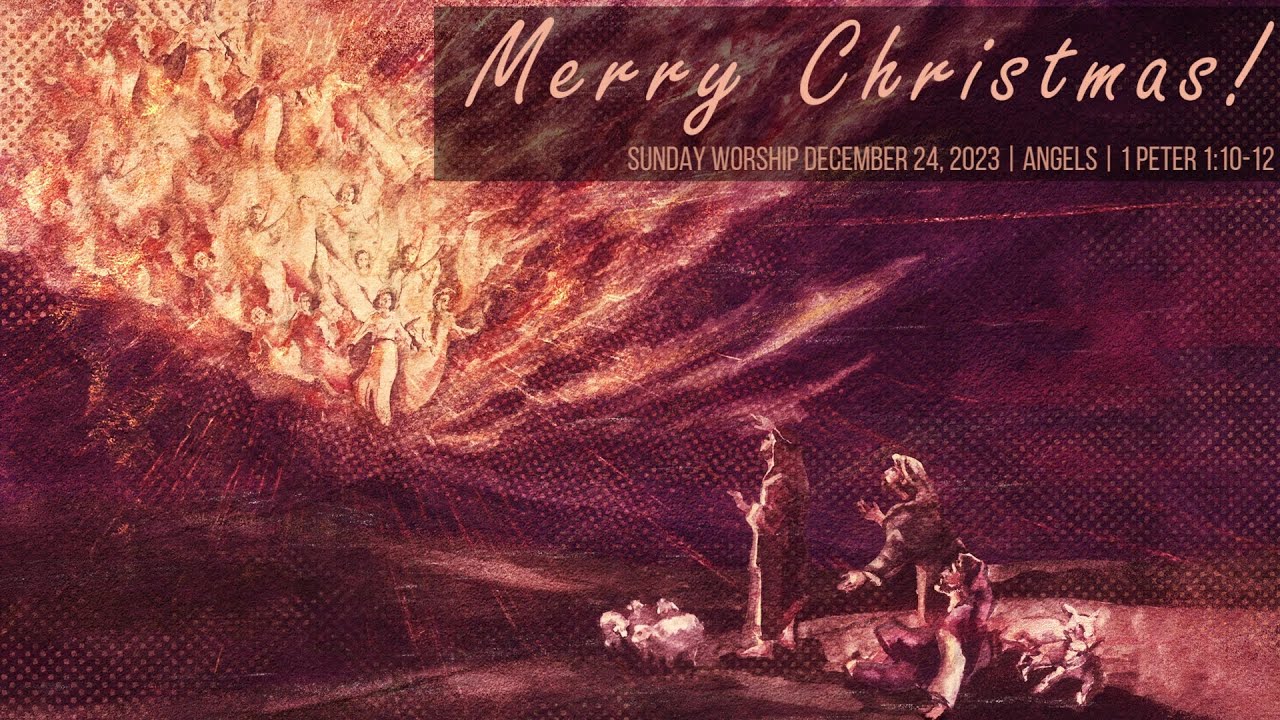 sunday-worship-december-24-2023-angels-1-peter-10-12-youtube