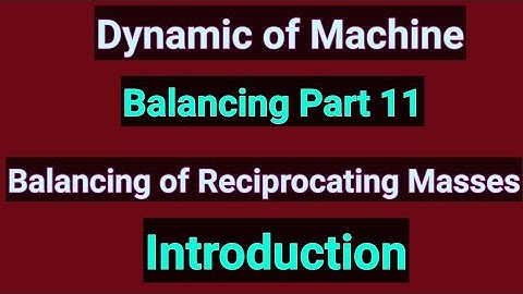 Balancing Part 11| Balancing of reciprocating masses| DOM| TOM