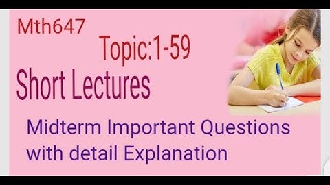 Mth647 Topic:1-10 Midterm Handwritten Notes @TEE_TTH