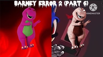 Barney error 2 (Part 6)