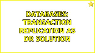 Databases: Transaction Replication as DR solution (2 Solutions!!)