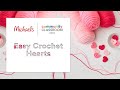 Online Class: Easy Crochet Hearts | Michaels