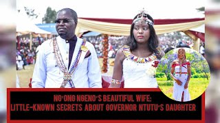 Meet Ng’ong Ngeno’s Beautiful Wife: Little-Known Secrets About Governor Ntutu’s Daughter