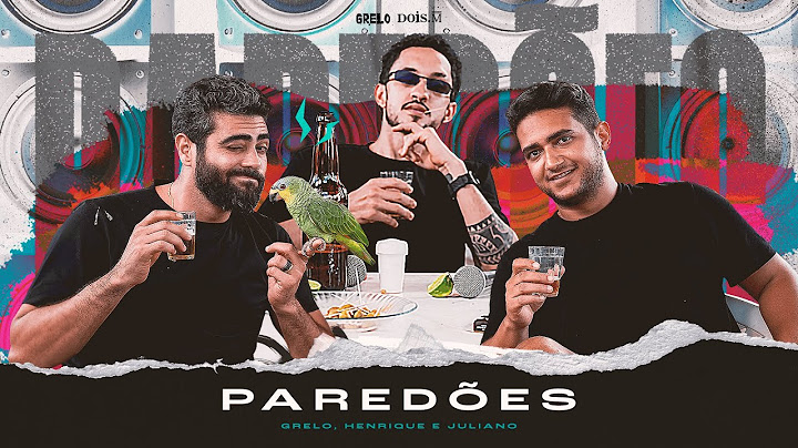 Grelo, @HenriqueeJuliano - PAREDÕES