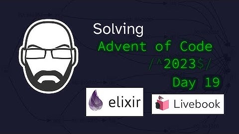 Solving AoC 2023 Day 19 in Elixir Livebook