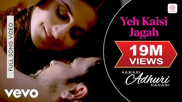 Yeh Kaisi Jagah Full Video - Hamari Adhuri Kahani|Emraan Hashmi,Vidya Balan|Deepali Sathe
