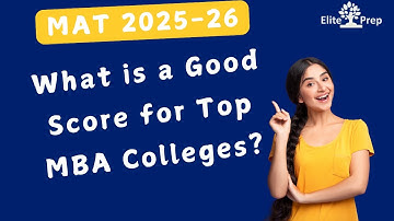 MAT 2025–26: What Is a Good Score for Top MBA Colleges? MAT Composite Score & Percentile Explained