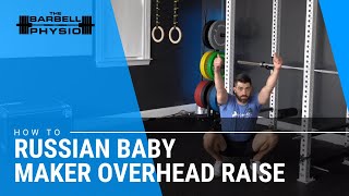 Russian Baby Maker with Overhead Raise